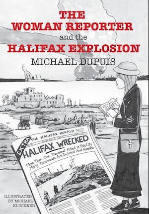 The Woman Reporter and the Halifax Explosion