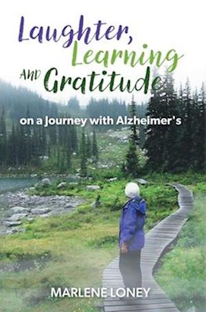 Laughter, Learning and Gratitude on a Journey with Alzheimer's