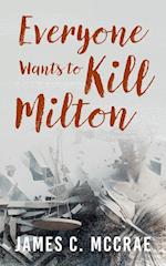 Everyone Wants to Kill Milton