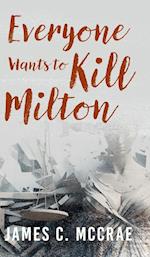 Everyone Wants to Kill Milton