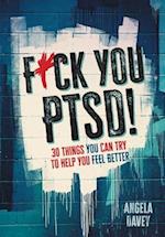 F*ck You PTSD!