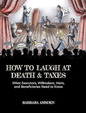 How to Laugh at Death and Taxes