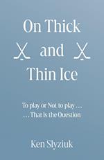 On Thick and Thin Ice