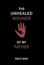 The Unhealed Wounds of My Father