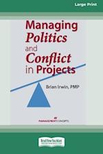 Managing Politics and Conflict in Projects [Large Print 16 Pt Edition]
