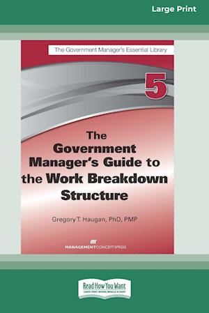 The Government Manager's Guide to the Work Breakdown Structure [Large Print 16 Pt Edition]