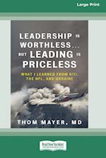 Leadership Is Worthless ... But Leading Is Priceless