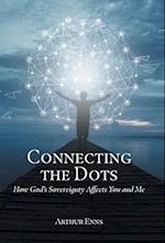 Connecting the Dots: How God's Sovereignty Affects You and Me 