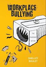 Workplace Bullying: The Pandemic Within 