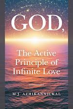 GOD, The Active Principle of Infinite Love 