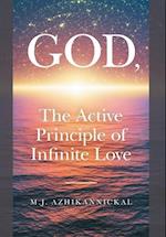 GOD, The Active Principle of Infinite Love 