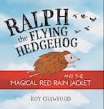 Ralph the Flying Hedgehog and the Magical Red Rain Jacket 