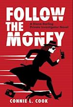 Follow the Money: A Diana Darling Private Investigator Novel 