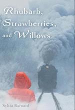 Rhubarb, Strawberries, and Willows 