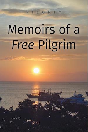 Memoirs of a Free Pilgrim