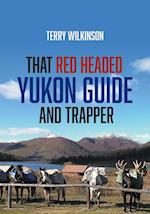 That Red Headed Yukon Guide and Trapper 