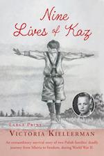 Nine Lives of Kaz: An extraordinary survival story of two Polish families' deadly journey from Siberia to freedom, during World War II 