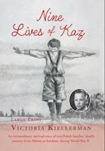 Nine Lives of Kaz: An extraordinary survival story of two Polish families' deadly journey from Siberia to freedom, during World War II 