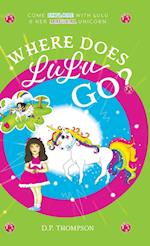 Where Does LuLu Go?: Come Explore With LuLu & Her Magical Unicorn 