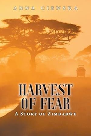 Harvest of Fear: A Story of Zimbabwe