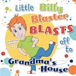 Little Billy Blaster Blasts off to Grandma's House