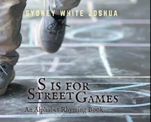 S is for Street Games: An Alphabet Rhyming Book