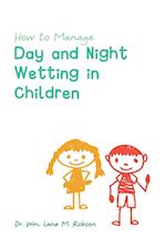 How to Manage Day and Night Wetting in Children 