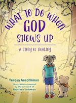 What To Do When God Shows Up