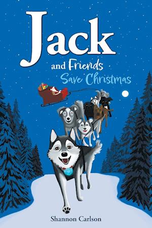 Jack and Friends Save Christmas: Jack and Friends