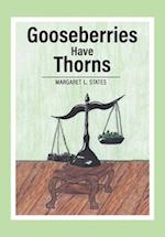 Gooseberries Have Thorns 