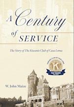 A Century of Service: The Story of The Kiwanis Club of Casa Loma 