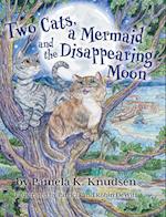 Two Cats, a Mermaid and the Disappearing Moon 