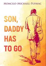 Son, Daddy Has To Go