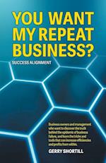 You Want My Repeat Business?: Success Alignment 