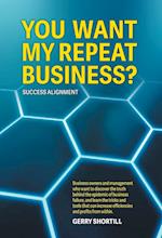 You Want My Repeat Business?: Success Alignment 