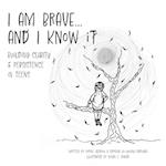 I am Brave... and I Know it