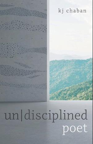 un|disciplined poet