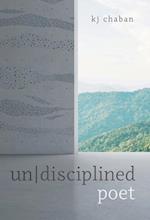 un|disciplined poet 