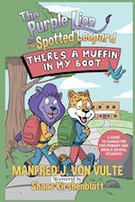 The Purple Lion and the Spotted Leopard: There's a Muffin in My Boot: A Guide to Character for Primary and Middle School Students 