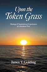 Upon the Token Grass