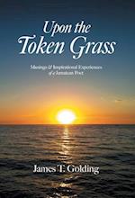 Upon the Token Grass