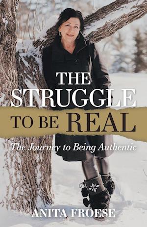 The Struggle to Be Real: The Journey to Being Authentic