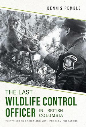 The Last Wildlife Control Officer in British Columbia