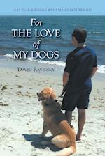 For The Love of My Dogs: A 45 Year Journey with Man's Best Friend 