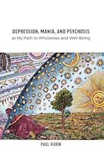 Depression, Mania, and Psychosis as My Path to Wholeness and Well-Being 