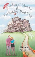 Toadstool Manor & Yorkshire Pudding 