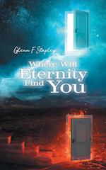 Where Will Eternity Find You 