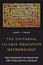 The Universal Islamic Education Methodology: The Taxonomy of Zikar for the Intellectual Muslim 