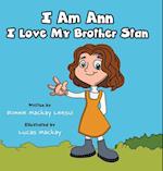 I Am Ann I Love My Brother Stan 