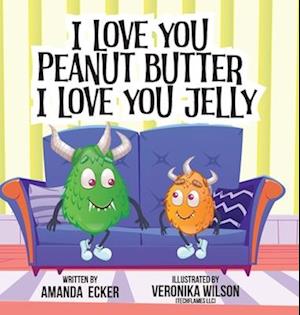 I Love You Peanut Butter I Love You Jelly